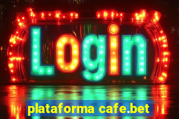 plataforma cafe.bet